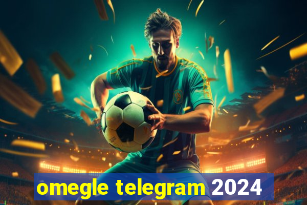 omegle telegram 2024